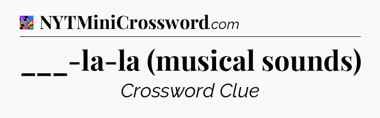 ___-la-la (musical sounds) Crossword Clue