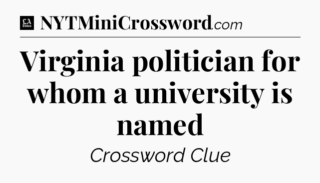 Virginia politician for whom a university is named - LA Times Crossword