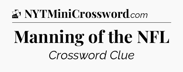 Manning of the NFL - Daily Themed Classic Crossword