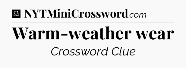 Warm-weather wear - LA Times Crossword