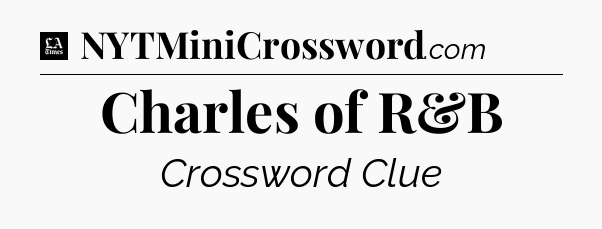 Charles of R&B - LA Times Crossword