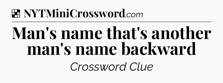 Solution: Man's name that's another man's name backward - NYT Crossword