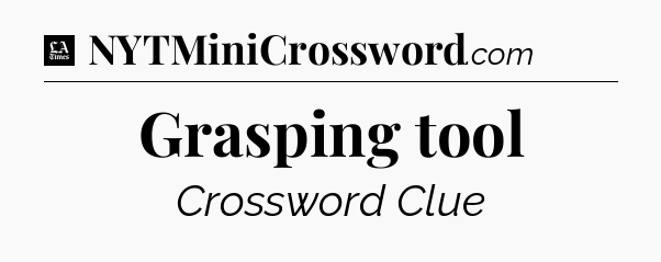 Grasping tool - LA Times Crossword