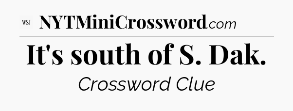 It's south of S. Dak - WSJ Crossword