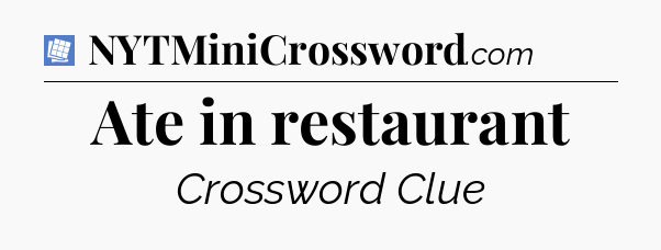 Ate in restaurant Puzzle Page Crossword Clue