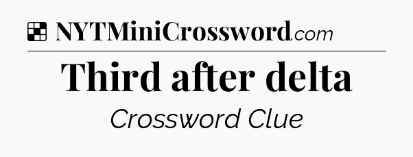 Solution: Third after delta - NYT Crossword