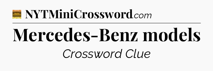 Mercedes-Benz models crossword clue Eugene Sheffer