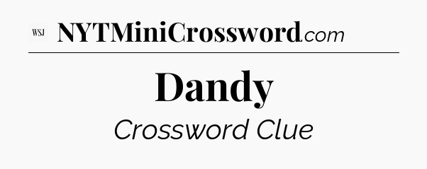 Dandy - WSJ Crossword