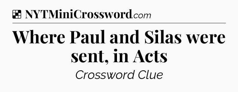 Solution: Where Paul and Silas were sent, in Acts - NYT Crossword