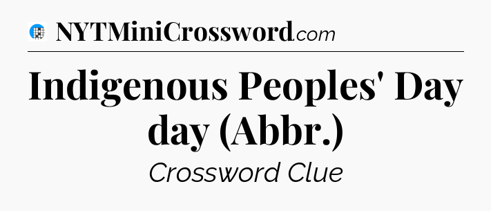 Indigenous Peoples' Day day (Abbr.) Crossword Clue