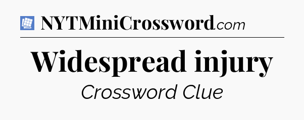 Widespread injury Puzzle Page Crossword Clue