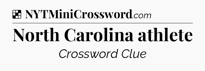Solution: North Carolina athlete - NYT Crossword