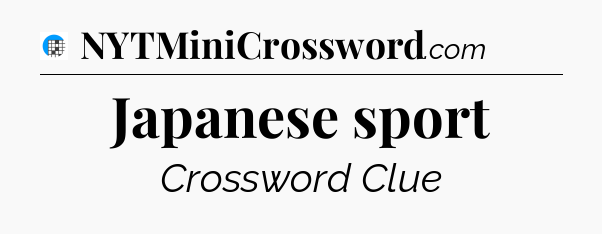 Japanese sport Crossword Clue