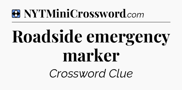 Solution: Roadside emergency marker - NYT Mini Crossword