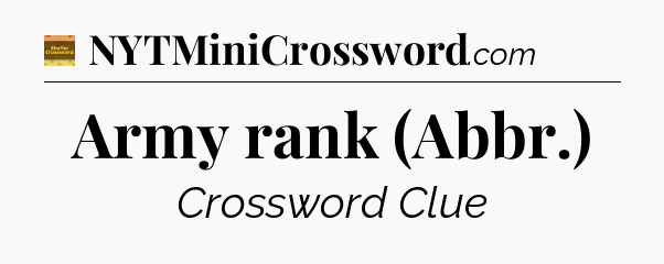 Army rank (Abbr.) - Eugene Sheffer Crossword
