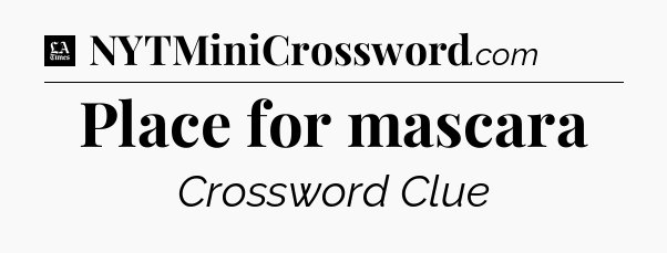 Place for mascara - LA Times Crossword