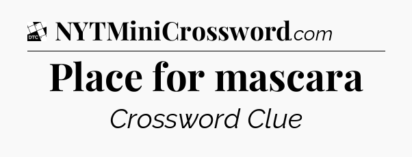 Place for mascara - Daily Themed Classic Crossword