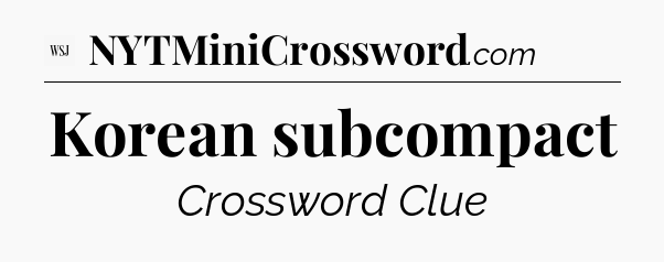 Korean subcompact - WSJ Crossword