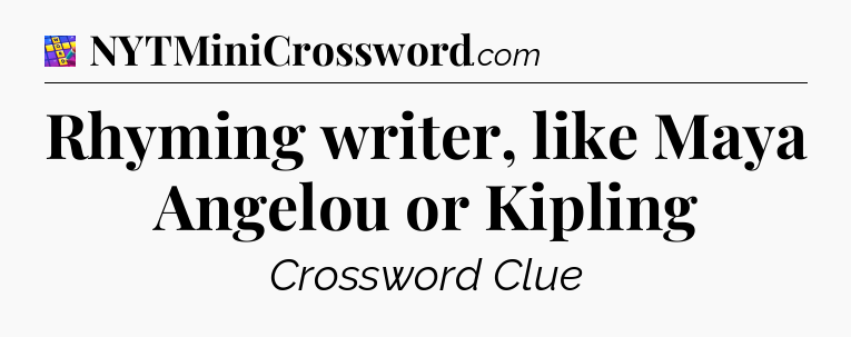 Rhyming writer, like Maya Angelou or Kipling Codycross