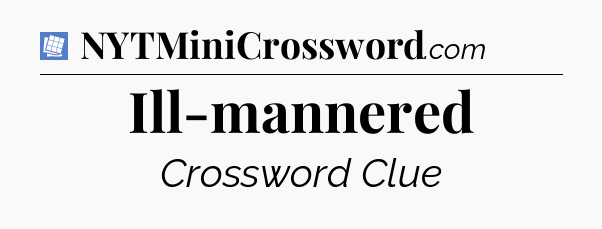 Ill-mannered Puzzle Page Crossword Clue