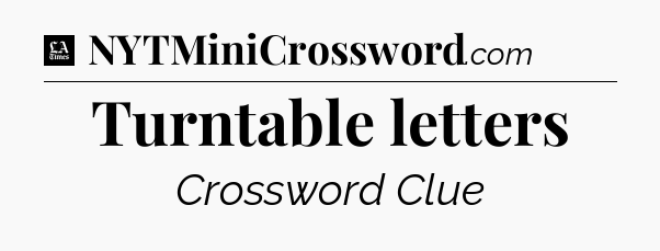 Turntable letters - LA Times Crossword