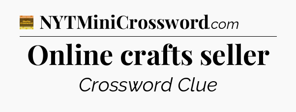 Online crafts seller - Eugene Sheffer Crossword