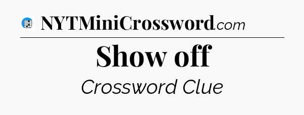 Show off Crossword Clue