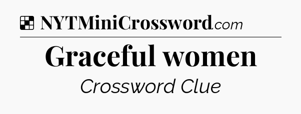 Solution: Graceful women - NYT Crossword