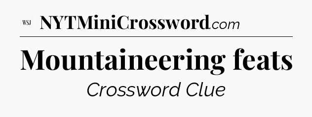Mountaineering feats - WSJ Crossword