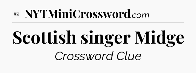 Scottish singer Midge - WSJ Crossword