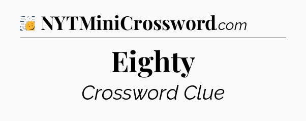 Eighty - 7 Little Words