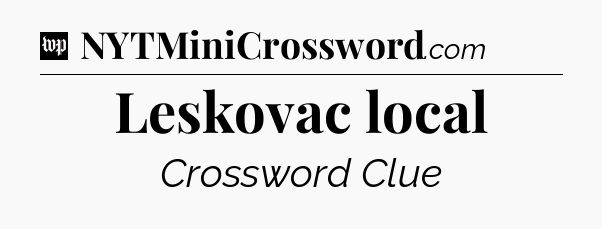 Leskovac local Crossword Clue