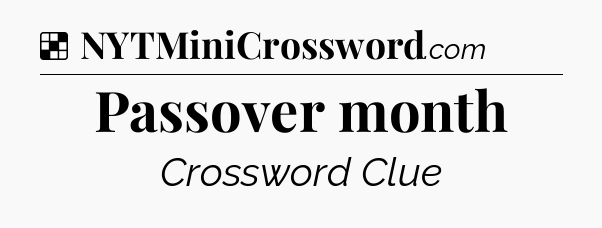 Solution: Passover month - NYT Crossword