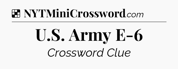 Solution: U.S. Army E-6 - NYT Crossword
