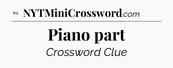 Piano part - WSJ Crossword