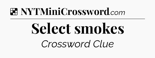 Solution: Select smokes - NYT Crossword