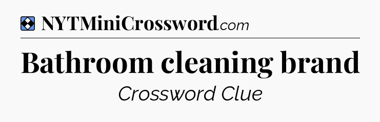 Solution: Bathroom cleaning brand - NYT Mini Crossword