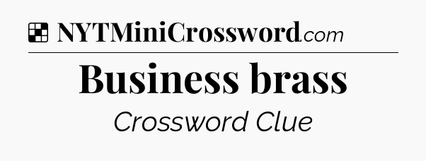 Solution: Business brass - NYT Crossword