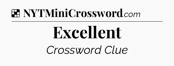 Solution: Excellent - NYT Crossword