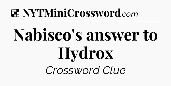 Solution: Nabisco's answer to Hydrox - NYT Crossword