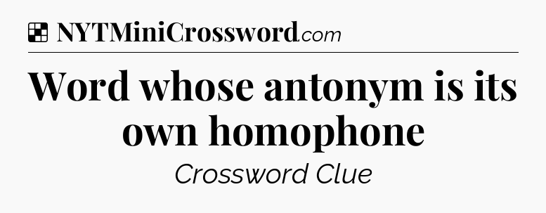 Solution: Word whose antonym is its own homophone - NYT Crossword