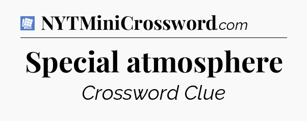 Special atmosphere Puzzle Page Crossword Clue