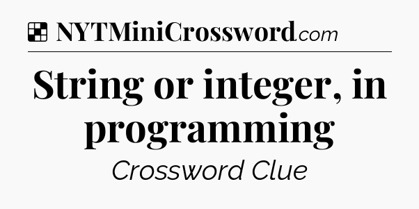 Solution: String or integer, in programming - NYT Crossword