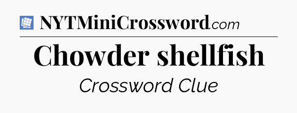 Chowder shellfish Puzzle Page Crossword Clue