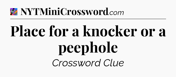 Place for a knocker or a peephole Crossword Clue