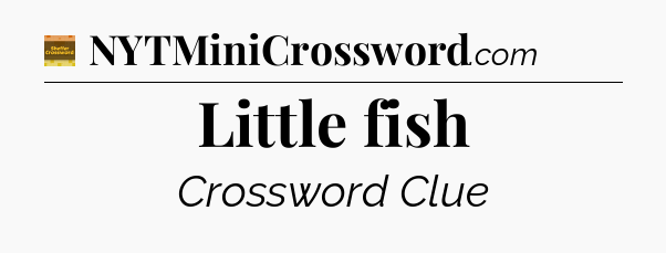 Little fish - Eugene Sheffer Crossword