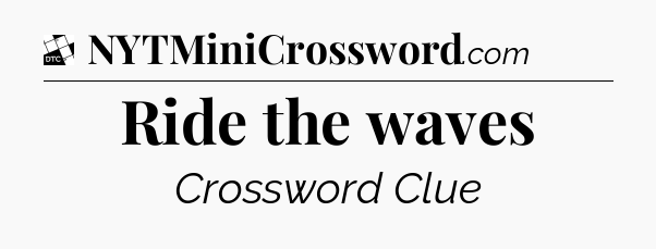 Ride the waves - Daily Themed Classic Crossword