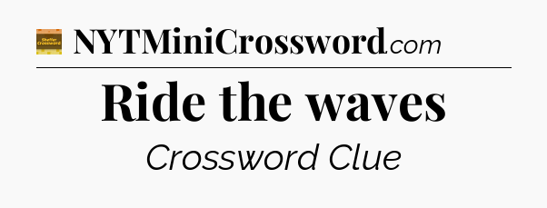 Ride the waves - Eugene Sheffer Crossword