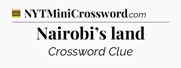 Nairobi’s land - Eugene Sheffer Crossword