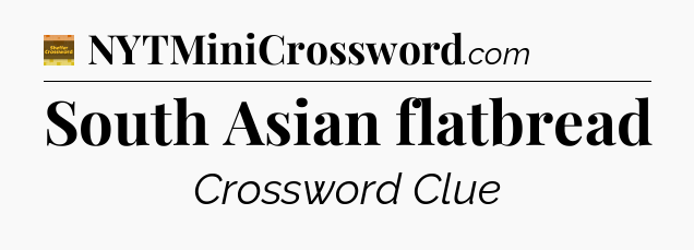 South Asian flatbread - Eugene Sheffer Crossword
